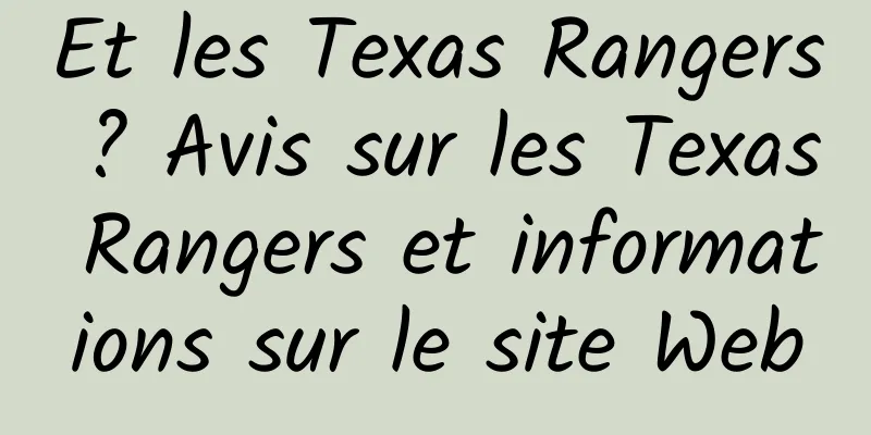 Et les Texas Rangers ? Avis sur les Texas Rangers et informations sur le site Web