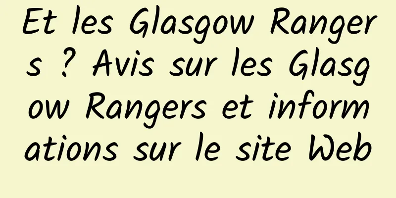 Et les Glasgow Rangers ? Avis sur les Glasgow Rangers et informations sur le site Web