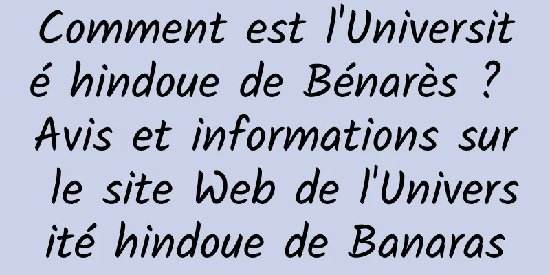 Comment est l'Université hindoue de Bénarès ? Avis et informations sur le site Web de l'Université hindoue de Banaras