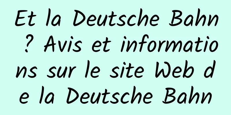 Et la Deutsche Bahn ? Avis et informations sur le site Web de la Deutsche Bahn