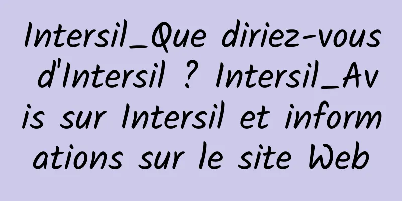 Intersil_Que diriez-vous d'Intersil ? Intersil_Avis sur Intersil et informations sur le site Web