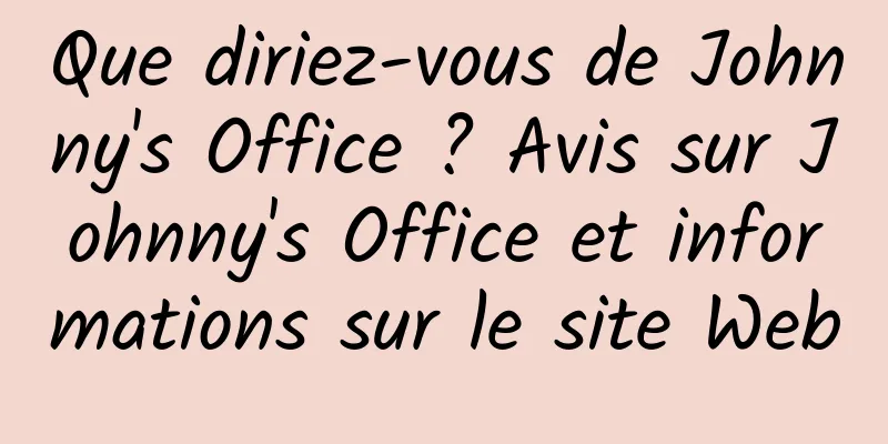 Que diriez-vous de Johnny's Office ? Avis sur Johnny's Office et informations sur le site Web