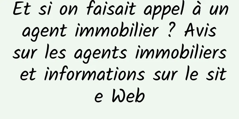 Et si on faisait appel à un agent immobilier ? Avis sur les agents immobiliers et informations sur le site Web