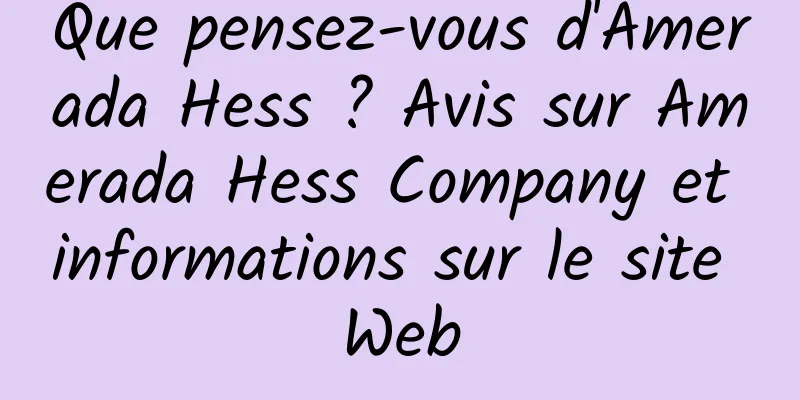 Que pensez-vous d'Amerada Hess ? Avis sur Amerada Hess Company et informations sur le site Web