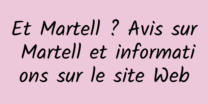 Et Martell ? Avis sur Martell et informations sur le site Web