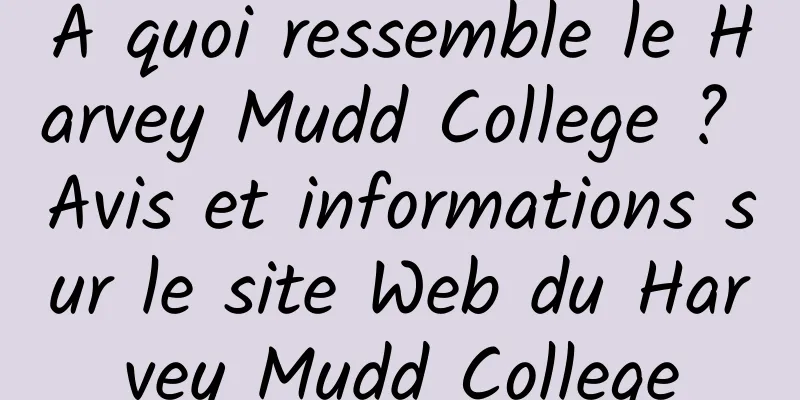 À quoi ressemble le Harvey Mudd College ? Avis et informations sur le site Web du Harvey Mudd College
