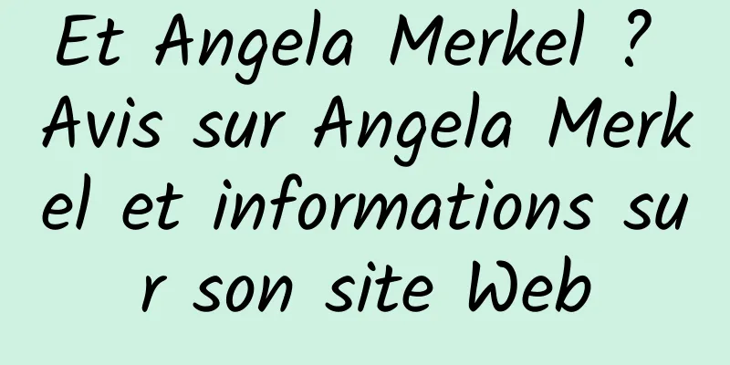 Et Angela Merkel ? Avis sur Angela Merkel et informations sur son site Web