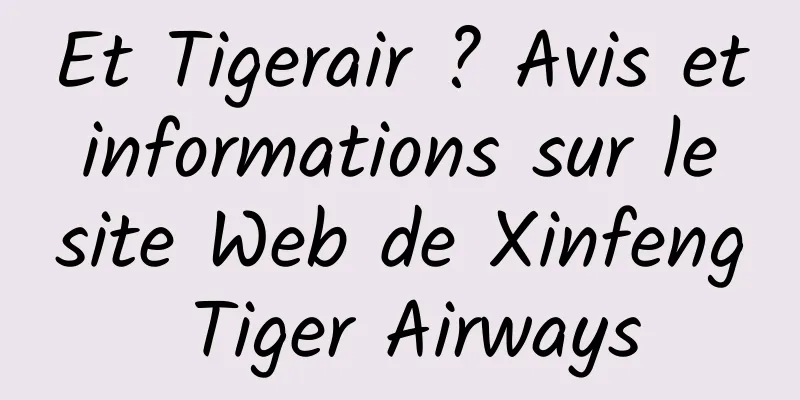 Et Tigerair ? Avis et informations sur le site Web de Xinfeng Tiger Airways