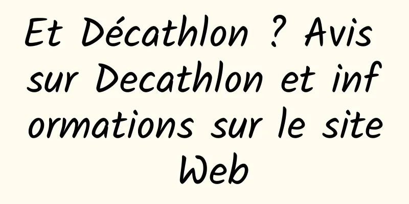 Et Décathlon ? Avis sur Decathlon et informations sur le site Web