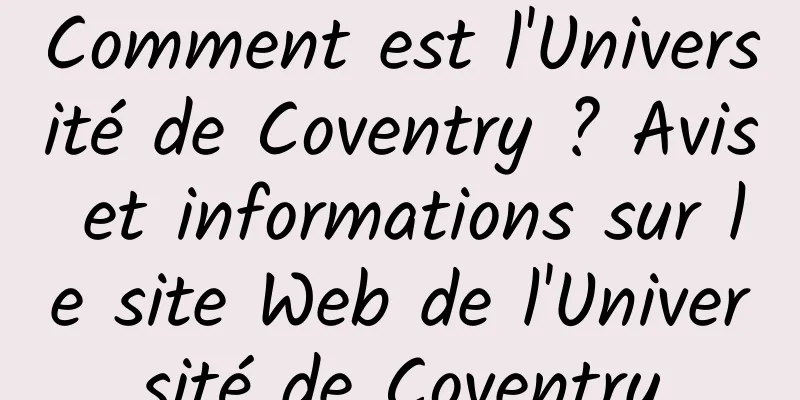 Comment est l'Université de Coventry ? Avis et informations sur le site Web de l'Université de Coventry