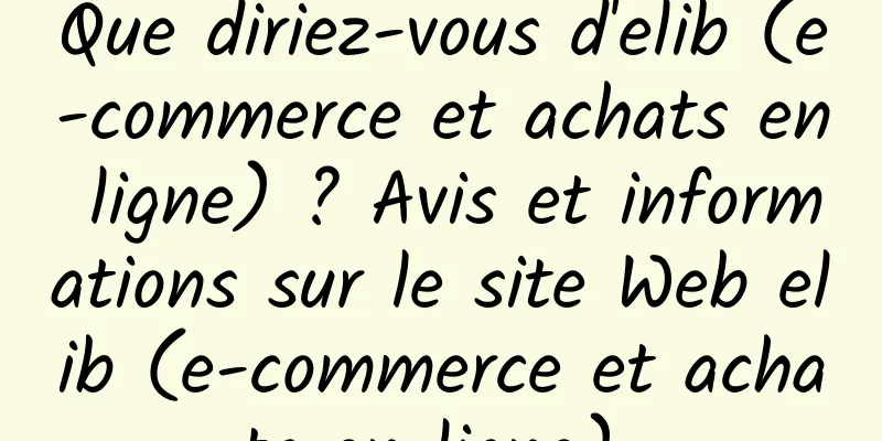 Que diriez-vous d'elib (e-commerce et achats en ligne) ? Avis et informations sur le site Web elib (e-commerce et achats en ligne) 