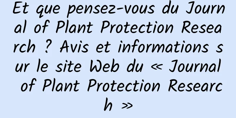 Et que pensez-vous du Journal of Plant Protection Research ? Avis et informations sur le site Web du « Journal of Plant Protection Research »
