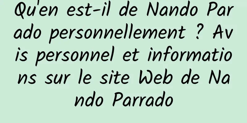 Qu'en est-il de Nando Parado personnellement ? Avis personnel et informations sur le site Web de Nando Parrado
