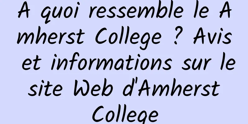 À quoi ressemble le Amherst College ? Avis et informations sur le site Web d'Amherst College
