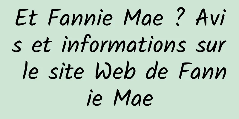 Et Fannie Mae ? Avis et informations sur le site Web de Fannie Mae