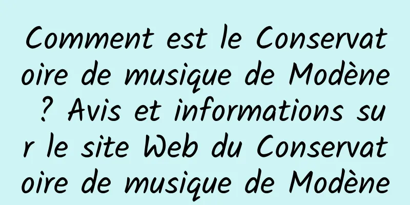 Comment est le Conservatoire de musique de Modène ? Avis et informations sur le site Web du Conservatoire de musique de Modène