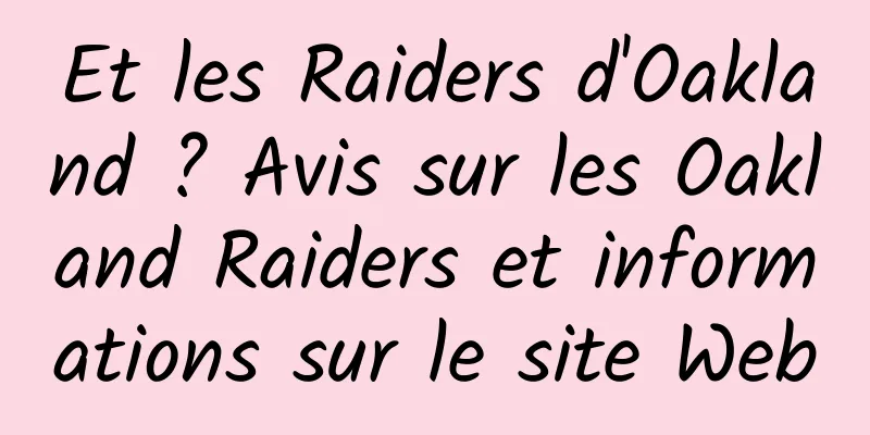Et les Raiders d'Oakland ? Avis sur les Oakland Raiders et informations sur le site Web