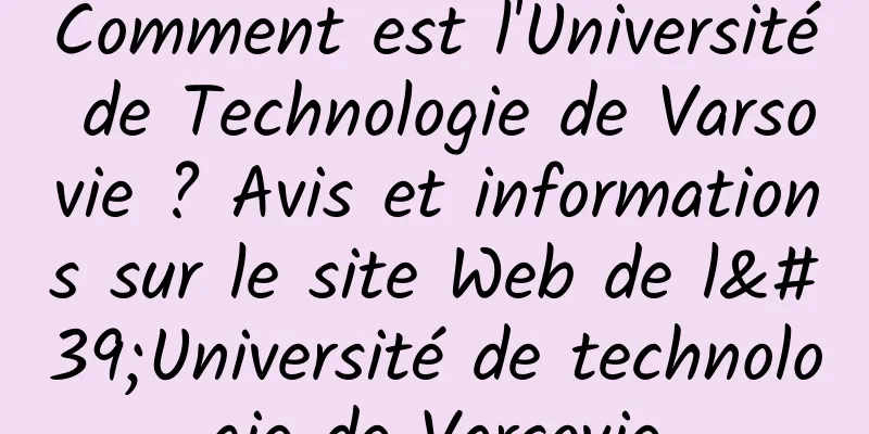 Comment est l'Université de Technologie de Varsovie ? Avis et informations sur le site Web de l'Université de technologie de Varsovie