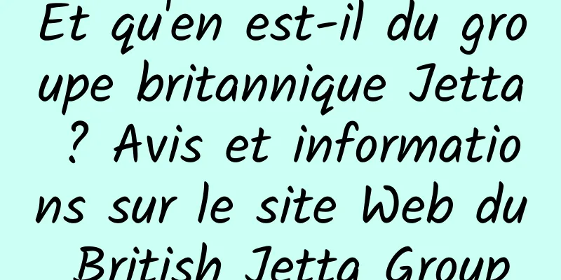 Et qu'en est-il du groupe britannique Jetta ? Avis et informations sur le site Web du British Jetta Group