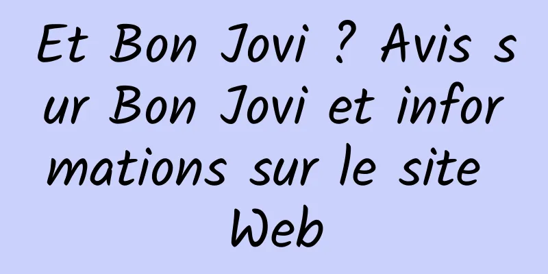 Et Bon Jovi ? Avis sur Bon Jovi et informations sur le site Web
