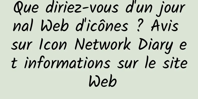 Que diriez-vous d'un journal Web d'icônes ? Avis sur Icon Network Diary et informations sur le site Web