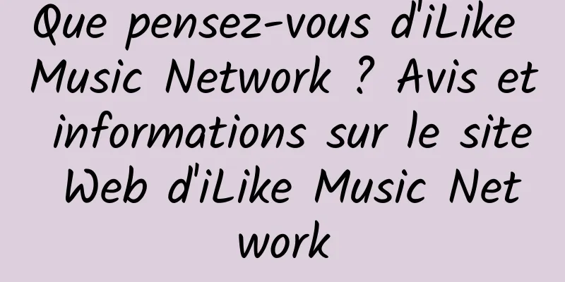 Que pensez-vous d'iLike Music Network ? Avis et informations sur le site Web d'iLike Music Network