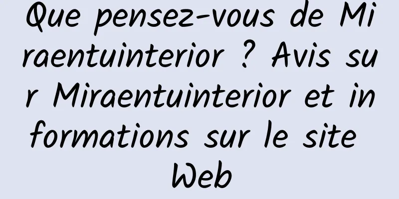 Que pensez-vous de Miraentuinterior ? Avis sur Miraentuinterior et informations sur le site Web