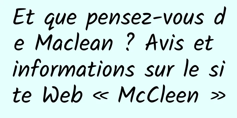 Et que pensez-vous de Maclean ? Avis et informations sur le site Web « McCleen »