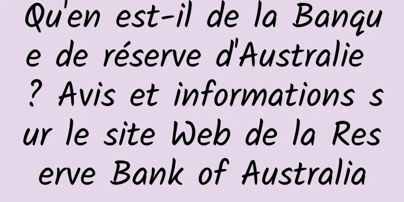 Qu'en est-il de la Banque de réserve d'Australie ? Avis et informations sur le site Web de la Reserve Bank of Australia