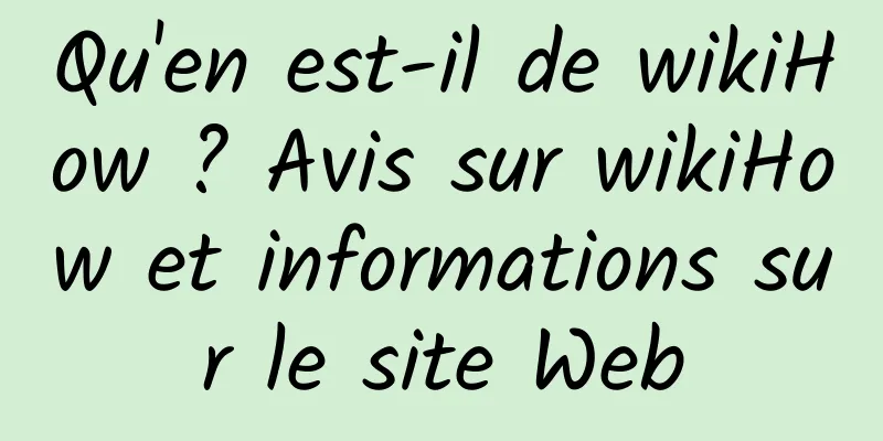 Qu'en est-il de wikiHow ? Avis sur wikiHow et informations sur le site Web