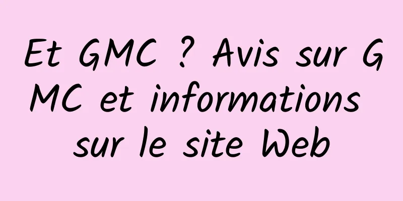 Et GMC ? Avis sur GMC et informations sur le site Web