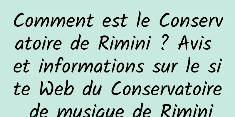 Comment est le Conservatoire de Rimini ? Avis et informations sur le site Web du Conservatoire de musique de Rimini