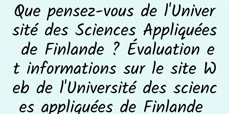 Que pensez-vous de l'Université des Sciences Appliquées de Finlande ? Évaluation et informations sur le site Web de l'Université des sciences appliquées de Finlande 