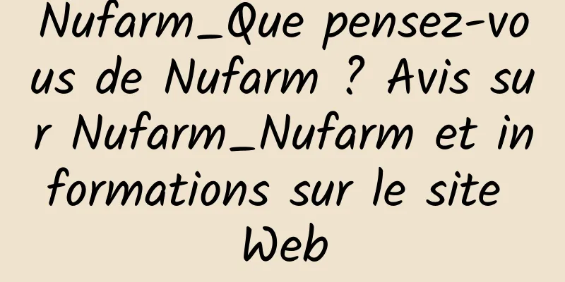 Nufarm_Que pensez-vous de Nufarm ? Avis sur Nufarm_Nufarm et informations sur le site Web