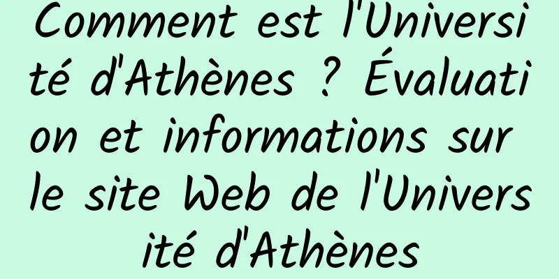 Comment est l'Université d'Athènes ? Évaluation et informations sur le site Web de l'Université d'Athènes