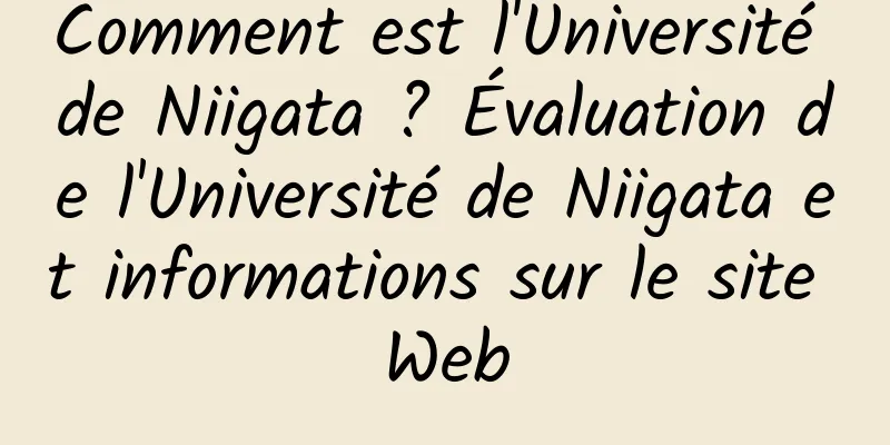 Comment est l'Université de Niigata ? Évaluation de l'Université de Niigata et informations sur le site Web