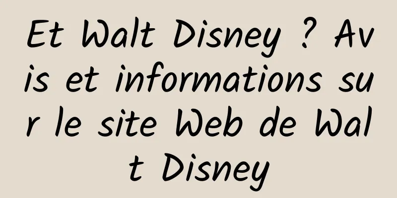 Et Walt Disney ? Avis et informations sur le site Web de Walt Disney