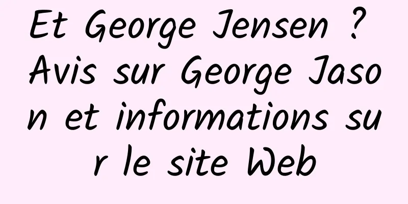 Et George Jensen ? Avis sur George Jason et informations sur le site Web