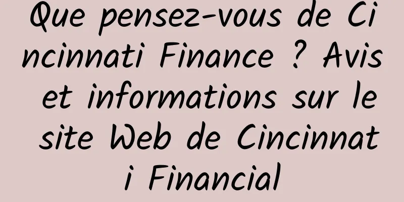 Que pensez-vous de Cincinnati Finance ? Avis et informations sur le site Web de Cincinnati Financial