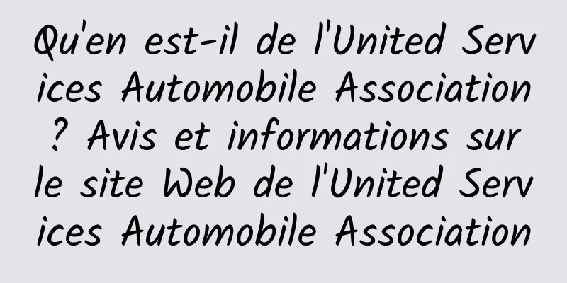 Qu'en est-il de l'United Services Automobile Association ? Avis et informations sur le site Web de l'United Services Automobile Association