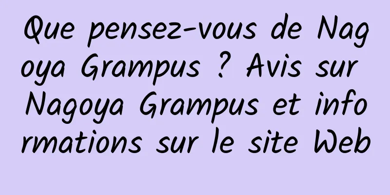Que pensez-vous de Nagoya Grampus ? Avis sur Nagoya Grampus et informations sur le site Web