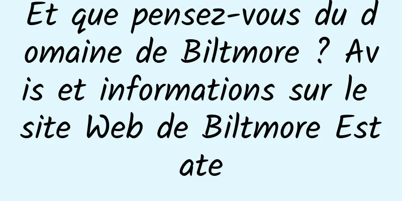 Et que pensez-vous du domaine de Biltmore ? Avis et informations sur le site Web de Biltmore Estate