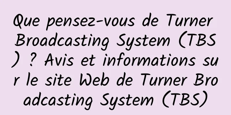 Que pensez-vous de Turner Broadcasting System (TBS) ? Avis et informations sur le site Web de Turner Broadcasting System (TBS)