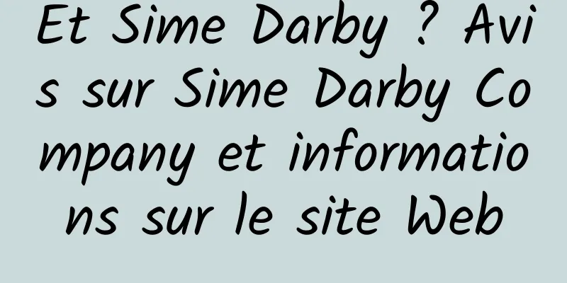 Et Sime Darby ? Avis sur Sime Darby Company et informations sur le site Web