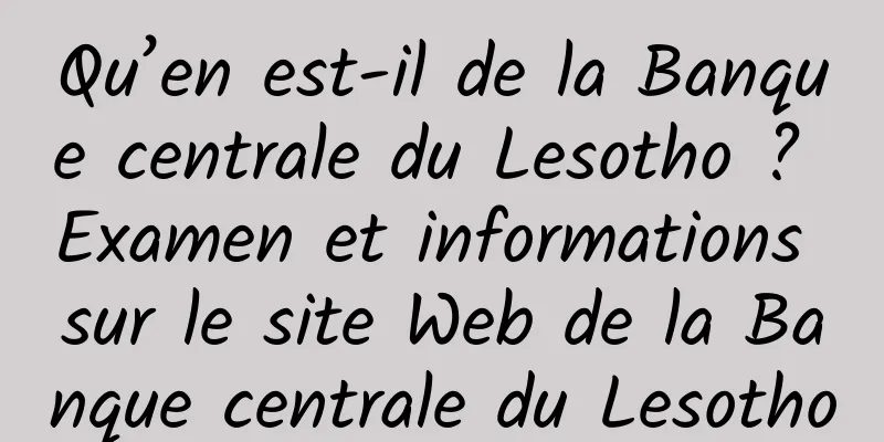 Qu’en est-il de la Banque centrale du Lesotho ? Examen et informations sur le site Web de la Banque centrale du Lesotho