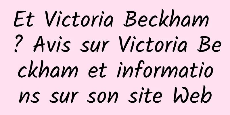 Et Victoria Beckham ? Avis sur Victoria Beckham et informations sur son site Web