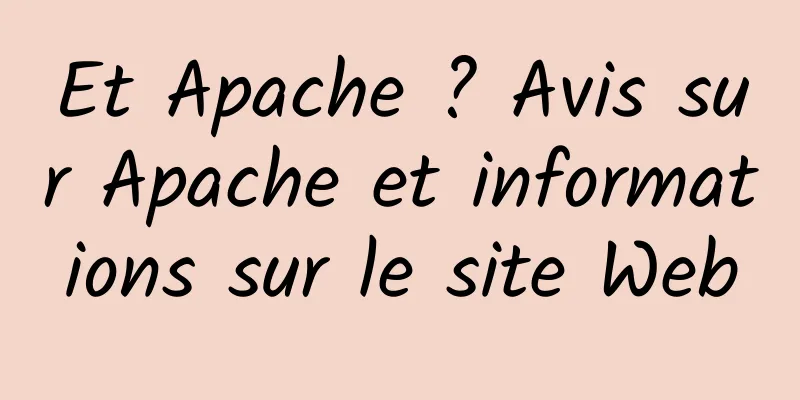 Et Apache ? Avis sur Apache et informations sur le site Web