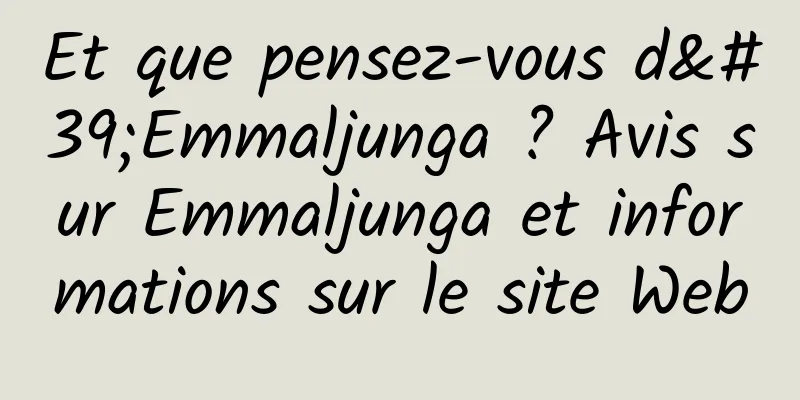 Et que pensez-vous d'Emmaljunga ? Avis sur Emmaljunga et informations sur le site Web