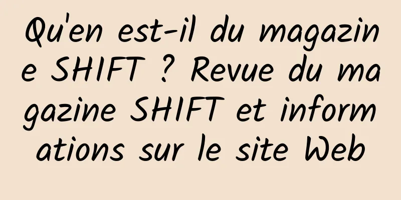 Qu'en est-il du magazine SHIFT ? Revue du magazine SHIFT et informations sur le site Web