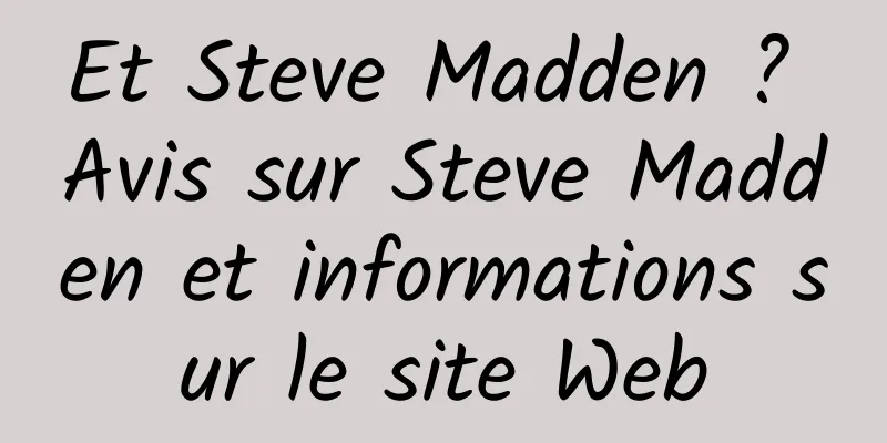 Et Steve Madden ? Avis sur Steve Madden et informations sur le site Web
